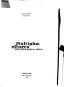Cover of: Múltiplos olhares sobre educação e cultura