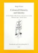 Cover of: Coloured ethnicity and identity: a case study in the former coloured areas in the Western Cape/South Africa