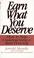 Cover of: Earn What You Deserve