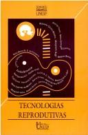 Cover of: Tecnologias reprodutivas by organizadora, Lucila Scavone ; [Danda Prado ... et al.].
