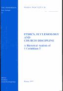 Cover of: Ethics, ecclesiology, and church discipline: a rhetorical analysis of 1 Corinthians 5