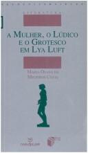 A mulher, o lúdico e o grotesco em Lya Luft by Maria Osana de Medeiros Costa