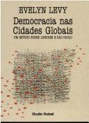 Cover of: Democracia nas cidades globais: um estudo sobre Londres e São Paulo