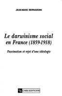 Cover of: Le Darwinisme social en France (1859-1918): fascination et rejet d'une idéologie
