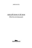 Cover of: Negócios e ócios: histórias da imigração
