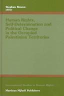 Cover of: Human rights, self-determination, and political change in the Occupied Palestinian Territories by edited by Stephen Bowen.