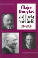 Major Douglas and Alberta Social Credit by Bob Hesketh