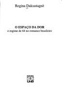Cover of: O espaço da dor: o regime de 64 no romance brasileiro