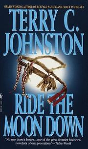 Cover of: Ride the Moon Down by Terry C. Johnston