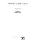 Cover of: História das mulheres no Brasil by Mary Del Priore, organização ; Carla Bassanezi, coordenação de textos.