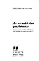 Cover of: As sonoridades paulistanas: a música popular na cidade de São Paulo, final do século XIX ao início do século XX