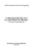 Cover of: A Revolução de 1817 e a história do Brasil: um estudo de história diplomática