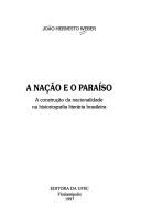 Cover of: A nação e o paraíso by João Hernesto Weber