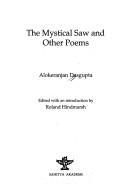 Cover of: The mystical saw and other poems by Alokeranjan Dasgupta