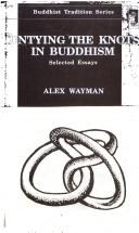 Cover of: Untying the knots in Buddhism by Alex Wayman