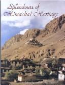 Cover of: Splendours of Himachal heritage by edited by Mulk Raj Anand.