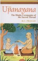 Cover of: The Upanayana: the Hindu ceremonies of the sacred thread