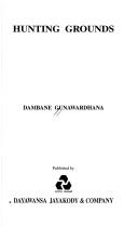 Cover of: Hunting grounds | DambaneМ„ GunМЈavardhana