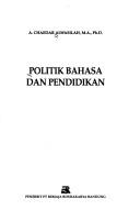 Politik bahasa dan pendidikan by Adeng Chaedar Alwasilah