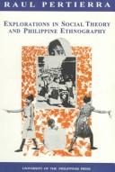 Cover of: Explorations in social theory and Philippine ethnography
