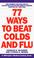 Cover of: 77 Ways to Beat Colds and Flu