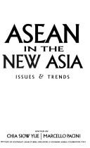 Cover of: ASEAN in the new Asia by edited by Chia Siow Yue, Marcello Pacini.