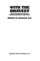 Cover of: With the bravest by Ernesto M. Espaldon
