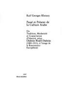 Cover of: Passé et présent de la culture arabe, ou, Tradition, modernité et conservation d'identité, selon Djubrān Khalīl Djubrān, 1883-1931, à l'image de la Renaissance européenne