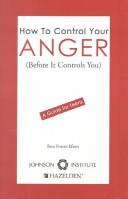 Cover of: How to control your anger (before it controls you): a guide for teens