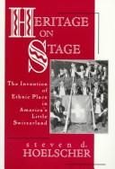 Cover of: Heritage on stage by Steven D. Hoelscher