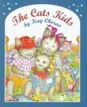 Cover of: The Cats kids by Kay Chorao