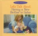 Cover of: Let's talk about having a new brother or sister