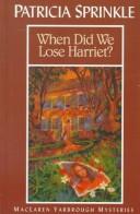 Cover of: When did we lose Harriet?