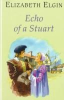 Cover of: Echo of a Stuart by Elizabeth Elgin