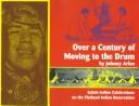 Cover of: Over a century of moving to the drum by Johnny Arlee
