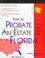 Cover of: How to probate an estate in Florida