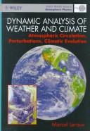 Cover of: Dynamic analysis of weather and climate: atmospheric circulation, perturbations, climatic evolution