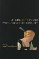 Cover of: Self-deception and paradoxes of rationality by edited by Jean-Pierre Dupuy.