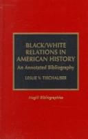 Cover of: Black/white relations in American history: an annotated bibliography