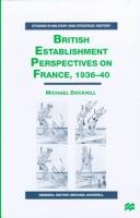 Cover of: British establishment perspectives on France, 1936-40 by M. L. Dockrill