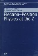Cover of: Electron-positron physics at the Z by M.G. Green ... [et al.].