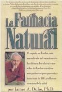 Cover of: La Farmacia natural: el experto en hierbas más renombrado del mundo revela los últimos descubrimientos sobre las hierbas curativas más poderosas para prevenir y tratar más de 100 problemas comunes de la salud