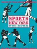 Cover of: Sports New York: where to play, learn, and watch in and around the Big Apple