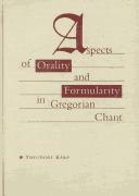 Aspects of orality and formularity in Gregorian chant by Theodore Karp