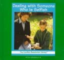 Cover of: Dealing with someone who is selfish
