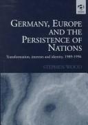 Cover of: Germany, Europe and the persistence of nations: transformation, interests and identity, 1989-1996