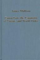 Cover of: Canon law, the expansion of Europe, and world order by James Muldoon