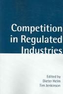 Cover of: Competition in regulated industries by edited by Dieter Helm and Tim Jenkinson.