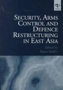 Cover of: Security, arms control, and defence restructuring in East Asia by edited by Bjørn Møller.