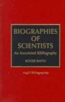 Cover of: Biographies of scientists: an annotated bibliography